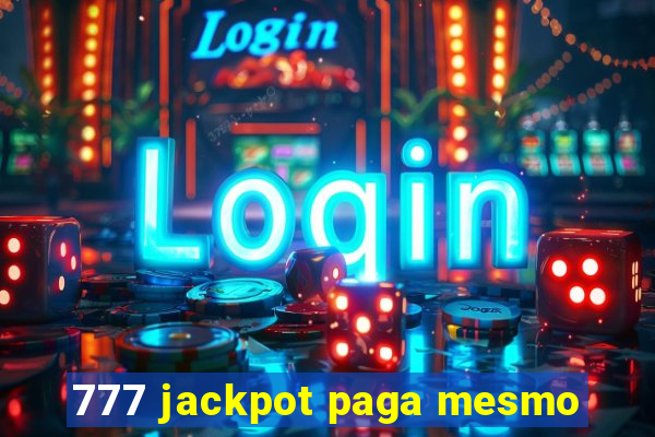 777 jackpot paga mesmo